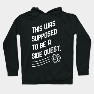 Side Quest Meme TRPG Tabletop RPG Gaming Addict Hoodie